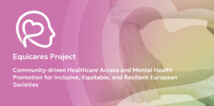 EQUICARES – Community-Driven Healthcare Access and Mental Health Promotion