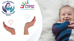 Parent and baby imagery with Cavan-Monaghan Infant Mental Health Network and CYPSC logos, promoting Infant Mental Health Awareness Week 2026 and the theme of attunement.